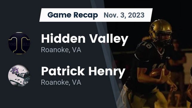 Watch this highlight video of the Hidden Valley (Roanoke, VA) football team in its game Recap: Hidden Valley  vs. Patrick Henry  2023 on Nov 3, 2023