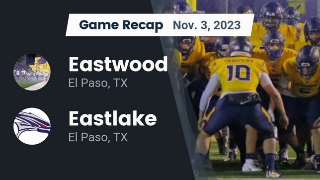 Watch this highlight video of the Eastwood (El Paso, TX) football team in its game Recap: Eastwood  vs. Eastlake  2023 on Nov 3, 2023