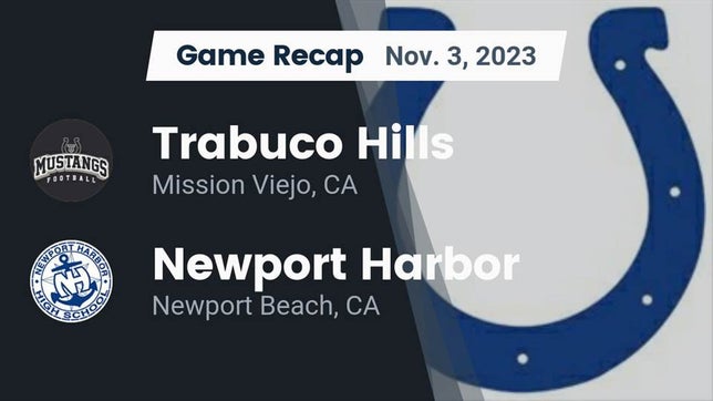 Watch this highlight video of the Trabuco Hills (Mission Viejo, CA) football team in its game Recap: Trabuco Hills  vs. Newport Harbor  2023 on Nov 3, 2023