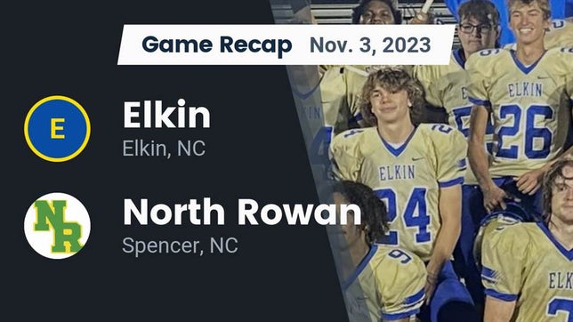 Watch this highlight video of the Elkin (NC) football team in its game Recap: Elkin  vs. North Rowan  2023 on Nov 3, 2023