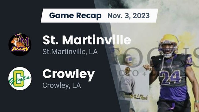 Watch this highlight video of the St. Martinville (LA) football team in its game Recap: St. Martinville  vs. Crowley  2023 on Nov 3, 2023