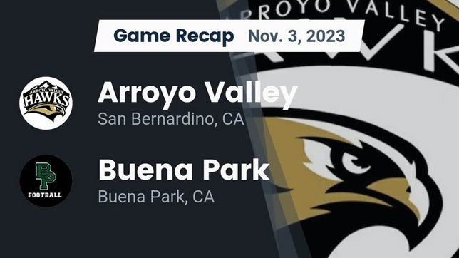 Watch this highlight video of the Arroyo Valley (San Bernardino, CA) football team in its game Recap: Arroyo Valley  vs. Buena Park  2023 on Nov 3, 2023