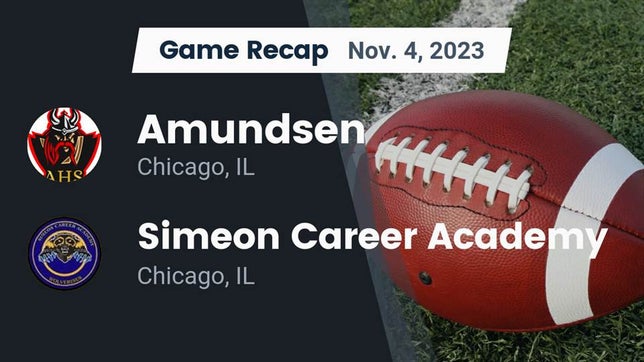 Watch this highlight video of the Amundsen (Chicago, IL) football team in its game Recap: Amundsen  vs. Simeon Career Academy  2023 on Nov 4, 2023