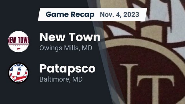 Watch this highlight video of the New Town (Owings Mills, MD) football team in its game Recap: New Town  vs. Patapsco  2023 on Nov 4, 2023