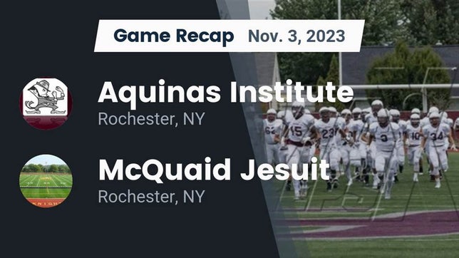 Watch this highlight video of the Aquinas Institute (Rochester, NY) football team in its game Recap: Aquinas Institute  vs. McQuaid Jesuit  2023 on Nov 3, 2023