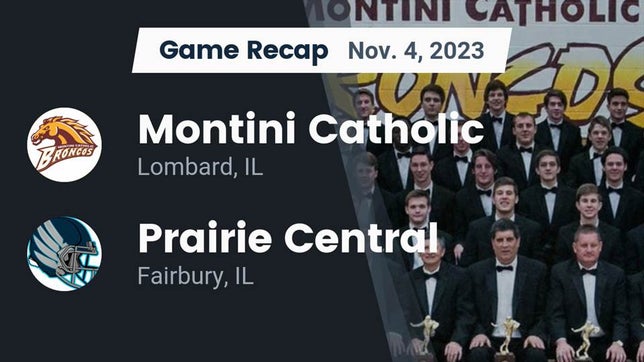 Watch this highlight video of the Montini Catholic (Lombard, IL) football team in its game Recap: Montini Catholic  vs. Prairie Central  2023 on Nov 4, 2023