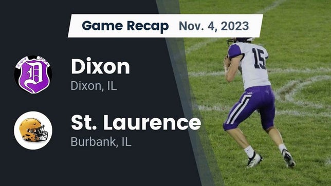 Watch this highlight video of the Dixon (IL) football team in its game Recap: Dixon  vs. St. Laurence  2023 on Nov 4, 2023