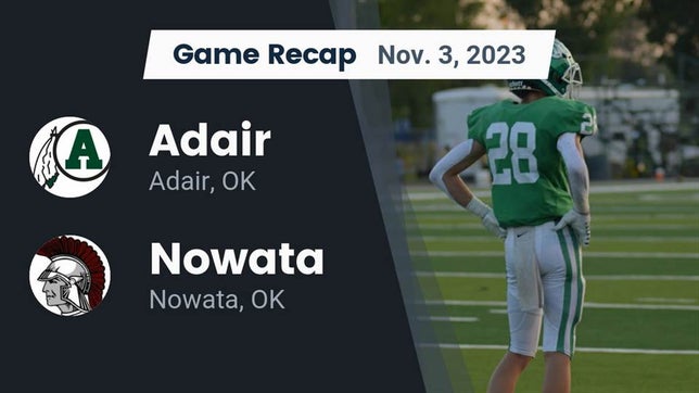 Watch this highlight video of the Adair (OK) football team in its game Recap: Adair  vs. Nowata  2023 on Nov 3, 2023