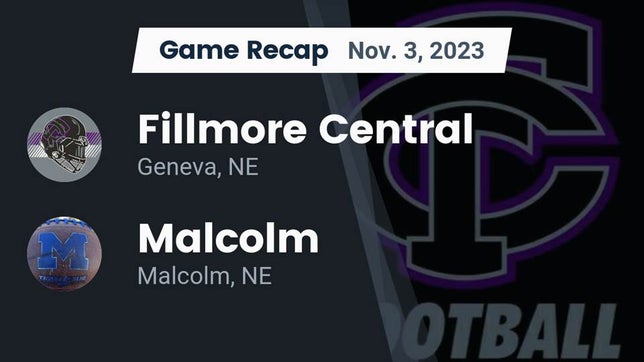 Watch this highlight video of the Fillmore Central (Geneva, NE) football team in its game Recap: Fillmore Central  vs. Malcolm  2023 on Nov 3, 2023