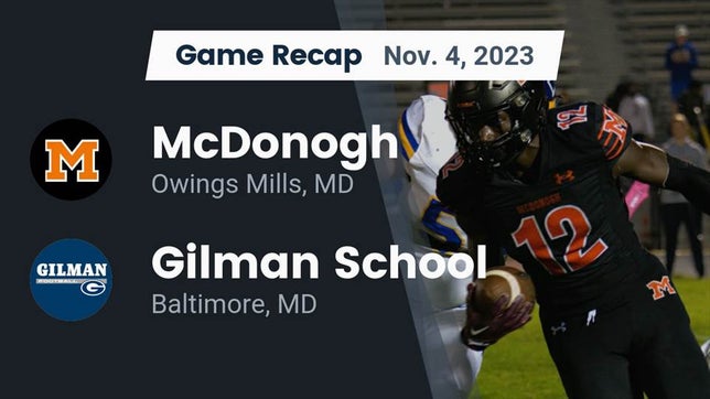 Watch this highlight video of the McDonogh (Owings Mills, MD) football team in its game Recap: McDonogh  vs. Gilman School 2023 on Nov 4, 2023