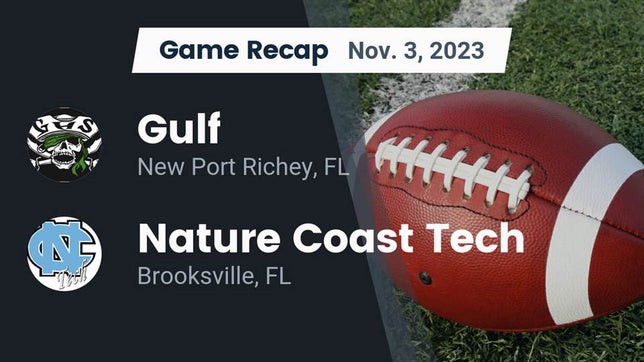 Watch this highlight video of the Gulf (New Port Richey, FL) football team in its game Recap: Gulf  vs. Nature Coast Tech  2023 on Nov 3, 2023