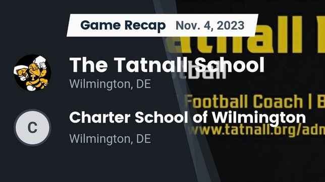 Watch this highlight video of the Tatnall (Wilmington, DE) football team in its game Recap: The Tatnall School vs. Charter School of Wilmington 2023 on Nov 4, 2023
