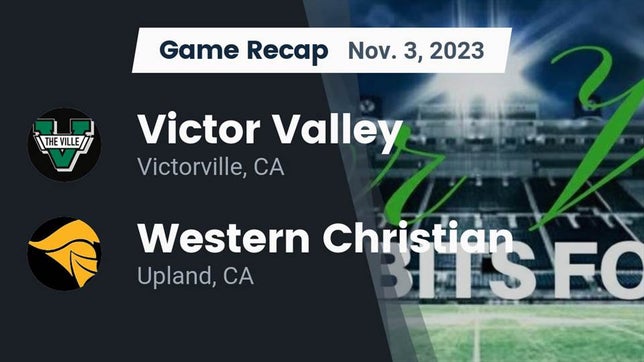 Watch this highlight video of the Victor Valley (Victorville, CA) football team in its game Recap: Victor Valley  vs. Western Christian  2023 on Nov 3, 2023