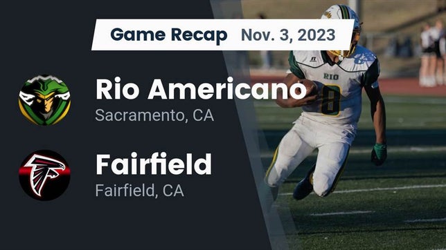 Watch this highlight video of the Rio Americano (Sacramento, CA) football team in its game Recap: Rio Americano  vs. Fairfield  2023 on Nov 3, 2023