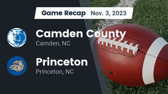 Watch this highlight video of the Camden County (Camden, NC) football team in its game Recap: Camden County  vs. Princeton  2023 on Nov 3, 2023