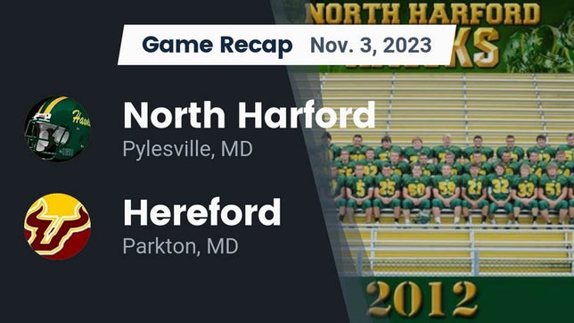 Watch this highlight video of the North Harford (Pylesville, MD) football team in its game Recap: North Harford  vs. Hereford  2023 on Nov 3, 2023