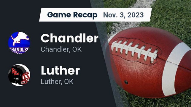 Watch this highlight video of the Chandler (OK) football team in its game Recap: Chandler  vs. Luther  2023 on Nov 3, 2023