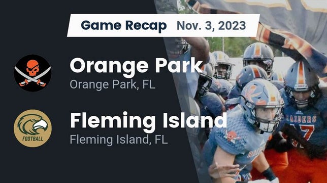 Watch this highlight video of the Orange Park (FL) football team in its game Recap: Orange Park  vs. Fleming Island  2023 on Nov 3, 2023