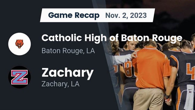 Watch this highlight video of the Catholic-B.R. (Baton Rouge, LA) football team in its game Recap: Catholic High of Baton Rouge vs. Zachary  2023 on Nov 2, 2023