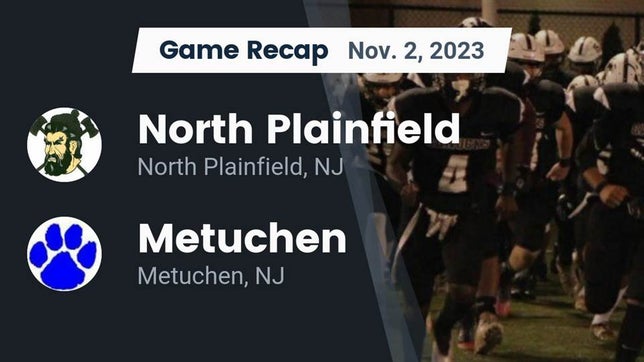 Watch this highlight video of the North Plainfield (NJ) football team in its game Recap: North Plainfield  vs. Metuchen  2023 on Nov 2, 2023
