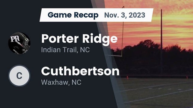 Watch this highlight video of the Porter Ridge (Indian Trail, NC) football team in its game Recap: Porter Ridge  vs. Cuthbertson  2023 on Nov 3, 2023