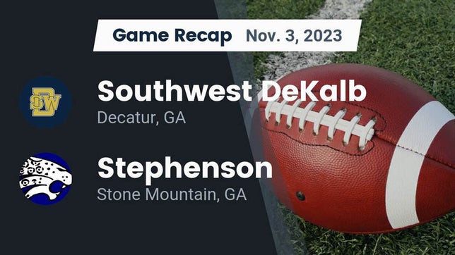 Watch this highlight video of the Southwest DeKalb (Decatur, GA) football team in its game Recap: Southwest DeKalb  vs. Stephenson  2023 on Nov 3, 2023