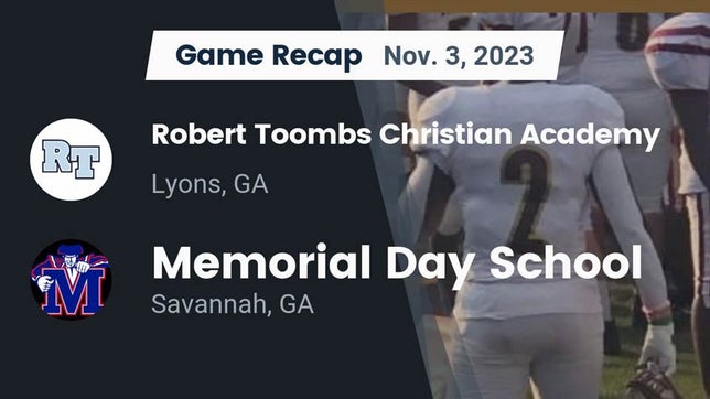 Watch this highlight video of the Robert Toombs Christian Academy (Lyons, GA) football team in its game Recap: Robert Toombs Christian Academy  vs. Memorial Day School 2023 on Nov 3, 2023