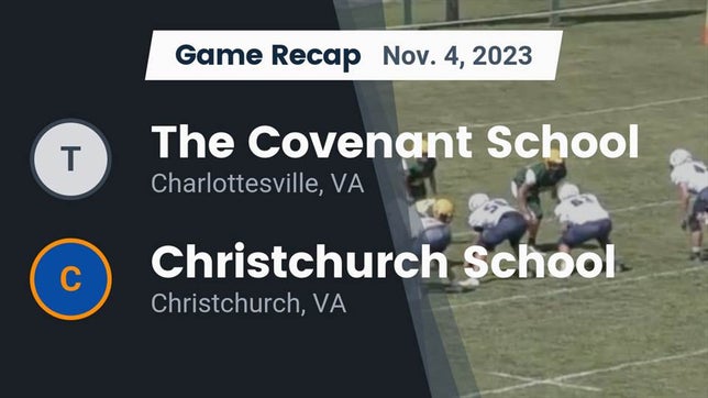 Watch this highlight video of the The Covenant (Charlottesville, VA) football team in its game Recap: The Covenant School vs. Christchurch School 2023 on Nov 4, 2023