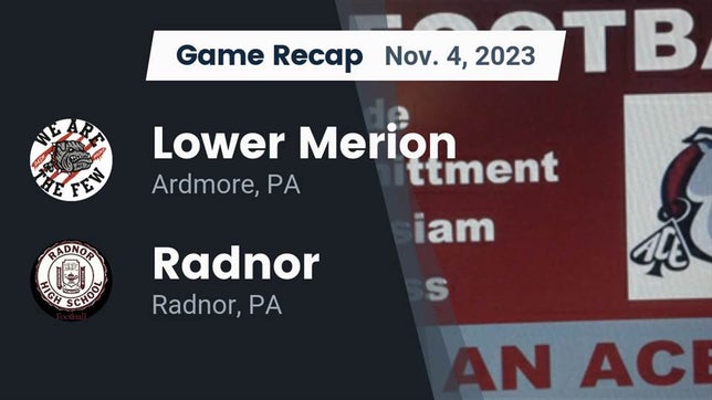 Watch this highlight video of the Lower Merion (Ardmore, PA) football team in its game Recap: Lower Merion  vs. Radnor  2023 on Nov 4, 2023