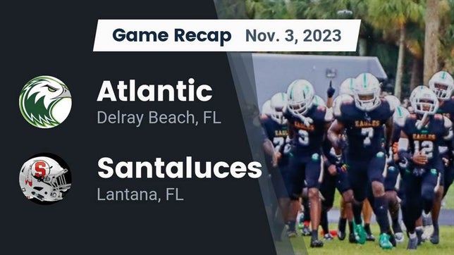 Watch this highlight video of the Atlantic (Delray Beach, FL) football team in its game Recap: Atlantic  vs. Santaluces  2023 on Nov 3, 2023