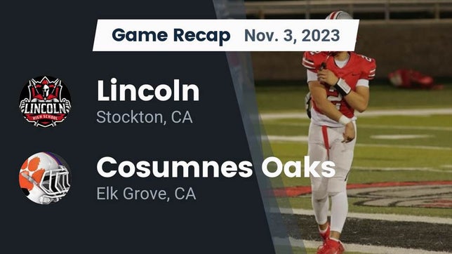 Watch this highlight video of the Lincoln (Stockton, CA) football team in its game Recap: Lincoln  vs. Cosumnes Oaks  2023 on Nov 3, 2023
