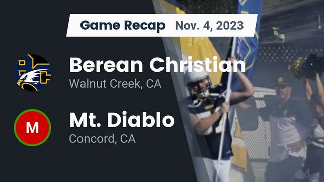 Watch this highlight video of the Berean Christian (Walnut Creek, CA) football team in its game Recap: Berean Christian  vs. Mt. Diablo  2023 on Nov 4, 2023