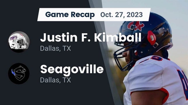 Watch this highlight video of the Kimball (Dallas, TX) football team in its game Recap: Justin F. Kimball  vs. Seagoville  2023 on Oct 27, 2023