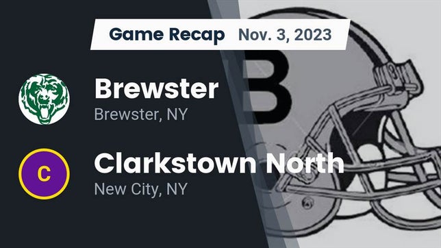 Watch this highlight video of the Brewster (NY) football team in its game Recap: Brewster  vs. Clarkstown North  2023 on Nov 3, 2023
