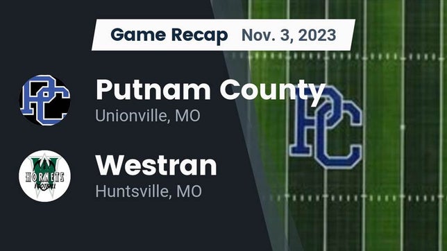 Watch this highlight video of the Putnam County (Unionville, MO) football team in its game Recap: Putnam County  vs. Westran  2023 on Nov 3, 2023