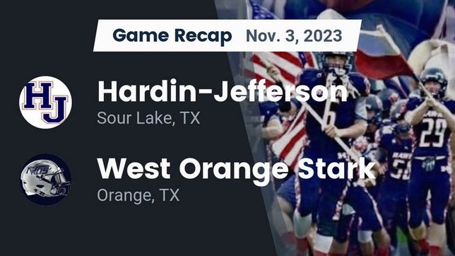 Watch this highlight video of the Hardin-Jefferson (Sour Lake, TX) football team in its game Recap: Hardin-Jefferson  vs. West Orange Stark  2023 on Nov 3, 2023