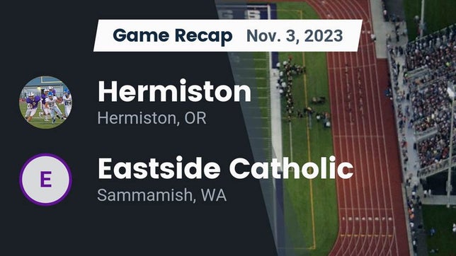 Watch this highlight video of the Hermiston (WA) football team in its game Recap: Hermiston  vs. Eastside Catholic  2023 on Nov 3, 2023