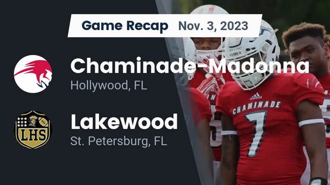 Watch this highlight video of the Chaminade-Madonna (Hollywood, FL) football team in its game Recap: Chaminade-Madonna  vs. Lakewood  2023 on Nov 3, 2023