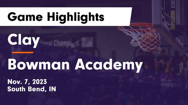 Watch this highlight video of the South Bend Clay (South Bend, IN) girls basketball team in its game Clay  vs Bowman Academy  Game Highlights - Nov. 7, 2023 on Nov 7, 2023