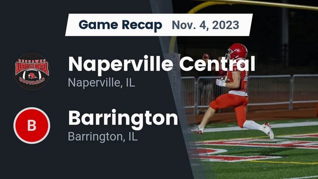 Watch this highlight video of the Naperville Central (Naperville, IL) football team in its game Recap: Naperville Central  vs. Barrington  2023 on Nov 4, 2023