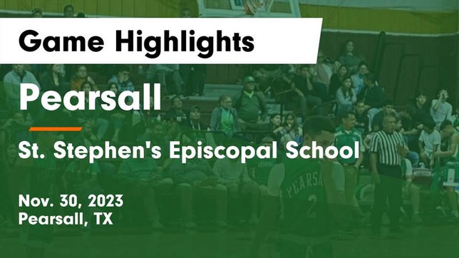 Watch this highlight video of the Pearsall (TX) basketball team in its game Pearsall  vs St. Stephen's Episcopal School Game Highlights - Nov. 30, 2023 on Nov 30, 2023