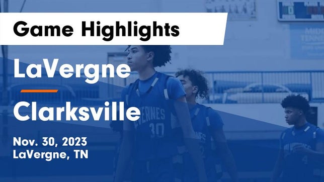 Watch this highlight video of the LaVergne (TN) basketball team in its game LaVergne  vs Clarksville  Game Highlights - Nov. 30, 2023 on Nov 30, 2023