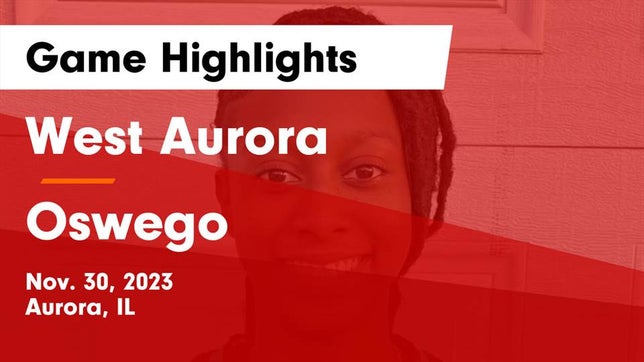 Watch this highlight video of the West Aurora (Aurora, IL) girls basketball team in its game West Aurora  vs Oswego  Game Highlights - Nov. 30, 2023 on Nov 30, 2023