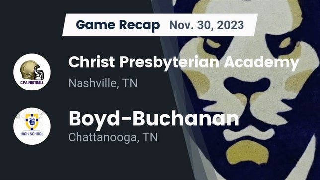 Watch this highlight video of the Christ Presbyterian Academy (Nashville, TN) football team in its game Recap: Christ Presbyterian Academy vs. Boyd-Buchanan  2023 on Nov 30, 2023