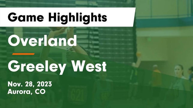Watch this highlight video of the Overland (Aurora, CO) girls basketball team in its game Overland  vs Greeley West  Game Highlights - Nov. 28, 2023 on Nov 28, 2023