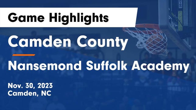 Watch this highlight video of the Camden County (Camden, NC) basketball team in its game Camden County  vs Nansemond Suffolk Academy Game Highlights - Nov. 30, 2023 on Nov 30, 2023