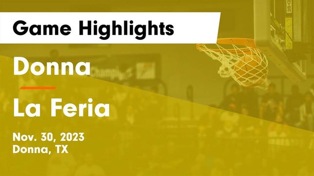 Watch this highlight video of the Donna (TX) basketball team in its game Donna  vs La Feria  Game Highlights - Nov. 30, 2023 on Nov 28, 2023