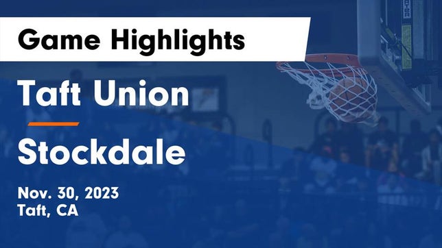 Watch this highlight video of the Taft (CA) basketball team in its game Taft Union  vs Stockdale  Game Highlights - Nov. 30, 2023 on Nov 30, 2023