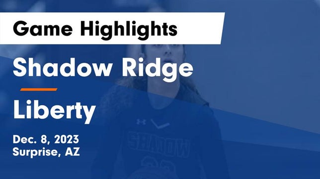 Watch this highlight video of the Shadow Ridge (Surprise, AZ) girls basketball team in its game Shadow Ridge  vs Liberty  Game Highlights - Dec. 8, 2023 on Dec 8, 2023