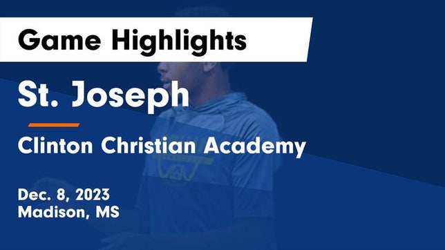 Watch this highlight video of the St. Joseph Catholic (Madison, MS) basketball team in its game St. Joseph vs Clinton Christian Academy  Game Highlights - Dec. 8, 2023 on Dec 8, 2023